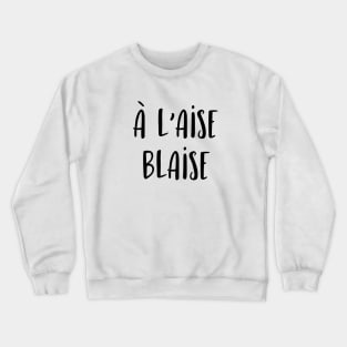 A l'aise Blaise Crewneck Sweatshirt